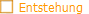 Entstehung
